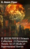 H. BEEM PIPER Ultimate Collection: 35 Dystopian Novels, Sci-Fi Books & Supernatural Stories