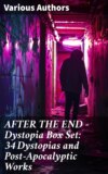 AFTER THE END – Dystopia Box Set: 34 Dystopias and Post-Apocalyptic Works