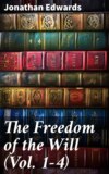 The Freedom of the Will (Vol. 1-4)