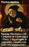 Summa Theologica (All Complete & Unabridged 3 Parts + Supplement & Appendix + interactive links and annotations)