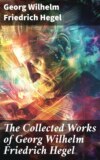 The Collected Works of Georg Wilhelm Friedrich Hegel