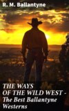 THE WAYS OF THE WILD WEST – The Best Ballantyne Westerns