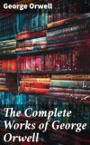 The Complete Works of George Orwell