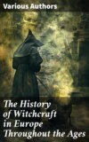 The History of Witchcraft in Europe Throughout the Ages