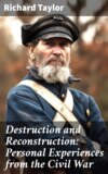 Destruction and Reconstruction: Personal Experiences from the Civil War