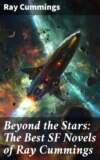 Beyond the Stars: The Best SF Novels of Ray Cummings