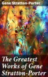 The Greatest Works of Gene Stratton-Porter