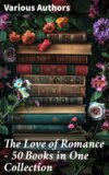 The Love of Romance - 50 Books in One Collection