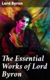 The Essential Works of Lord Byron