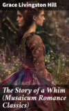 The Story of a Whim (Musaicum Romance Classics)