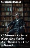 Celebrated Crimes (Complete Series – All 18 Books in One Edition)