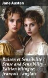 Raison et Sensibilité / Sense and Sensibility - Edition bilingue: français - anglais