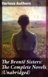 The Brontë Sisters: The Complete Novels (Unabridged)