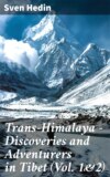 Trans-Himalaya – Discoveries and Adventurers in Tibet (Vol. 1&2)