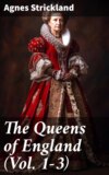 The Queens of England (Vol. 1-3)