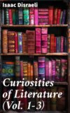 Curiosities of Literature (Vol. 1-3)