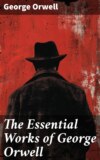 The Essential Works of George Orwell