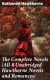 The Complete Novels (All 8 Unabridged Hawthorne Novels and Romances)