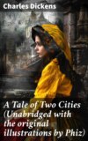 A Tale of Two Cities (Unabridged with the original illustrations by Phiz)