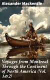 Voyages from Montreal Through the Continent of North America (Vol. 1&2)