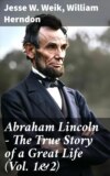 Abraham Lincoln – The True Story of a Great Life (Vol. 1&2)