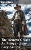 The Western Greats Anthology - Zane Grey Edition