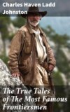 The True Tales of The Most Famous Frontiersmen