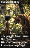 The Jungle Book (With the Original Illustrations by John Lockwood Kipling)