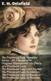 The Provincial Lady Complete Series - All 5 Novels With Original Illustrations: The Diary of a Provincial Lady, The Provincial Lady Goes Further, The Provincial Lady in America, The Provincial Lady in Russia & The Provincial Lady in Wartime