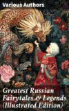 Greatest Russian Fairytales & Legends (Illustrated Edition)