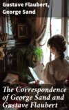 The Correspondence of George Sand and Gustave Flaubert