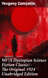 We (A Dystopian Science Fiction Classic) - The Original 1924 Unabridged Edition