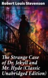 The Strange Case of Dr. Jekyll and Mr. Hyde (Classic Unabridged Edition)