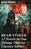 BRAM STOKER: 12 Novels in One Volume (Horror Classics Series)