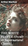 THE WHITE PEOPLE (Occult & Supernatural Classic)