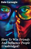 How To Win Friends And Influence People (Unabridged)