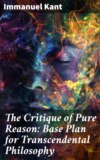 The Critique of Pure Reason: Base Plan for Transcendental Philosophy