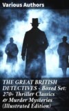 THE GREAT BRITISH DETECTIVES - Boxed Set: 270+ Thriller Classics & Murder Mysteries (Illustrated Edition)