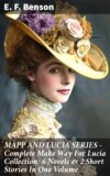 MAPP AND LUCIA SERIES – Complete Make Way For Lucia Collection: 6 Novels & 2 Short Stories In One Volume