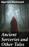 Ancient Sorceries and Other Tales