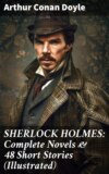 SHERLOCK HOLMES: Complete Novels & 48 Short Stories (Illustrated)