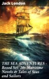 THE SEA ADVENTURES - Boxed Set: 20+ Maritime Novels & Tales of Seas and Sailors