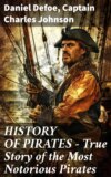 HISTORY OF PIRATES – True Story of the Most Notorious Pirates