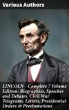 LINCOLN – Complete 7 Volume Edition: Biographies, Speeches and Debates, Civil War Telegrams, Letters, Presidential Orders & Proclamations