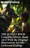 THE JUNGLE BOOK – Complete Edition: Book 1&2 (With the Original Illustrations by John Lockwood Kipling)