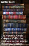 The Waverly Novels - Complete Collection: 26 Books in One Volume (Illustrated Edition)