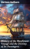 History of the Mayflower Voyage and the Destiny of Its Passengers