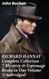 RICHARD HANNAY Complete Collection – 7 Mystery & Espionage Books in One Volume (Unabridged)