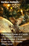 Christmas Poems & Carols - Premium Collection of the Greatest Christmas Poems in One Volume (Illustrated)