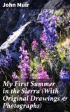 My First Summer in the Sierra (With Original Drawings & Photographs)